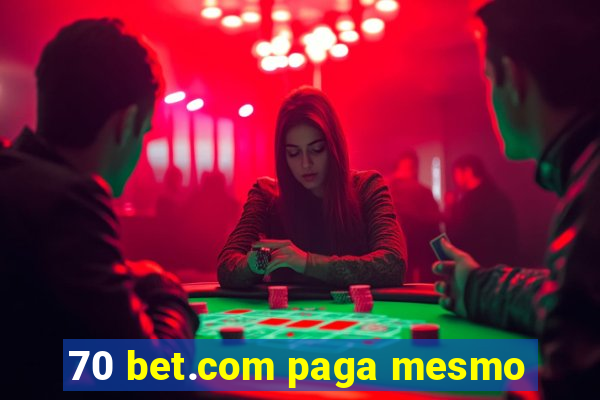 70 bet.com paga mesmo